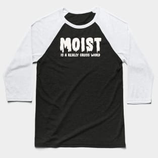 Moist Baseball T-Shirt